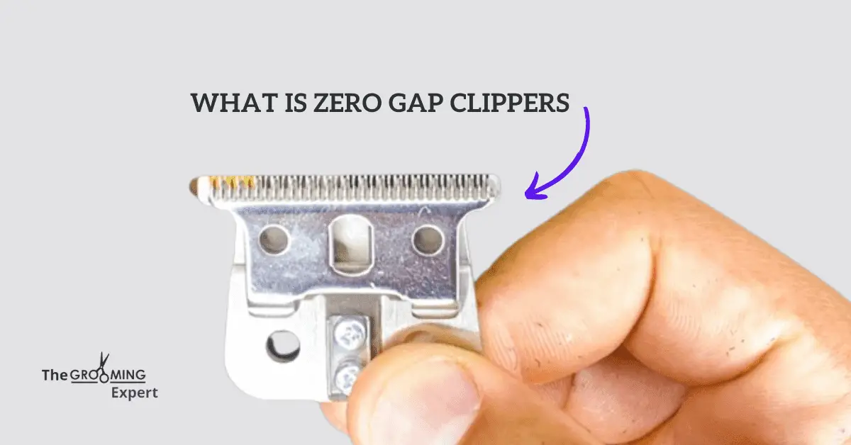 What is Zero Gap Clippers | For Precise and Sharp Close Cut