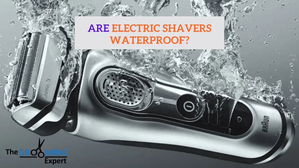 Are Electric Shavers Waterproof