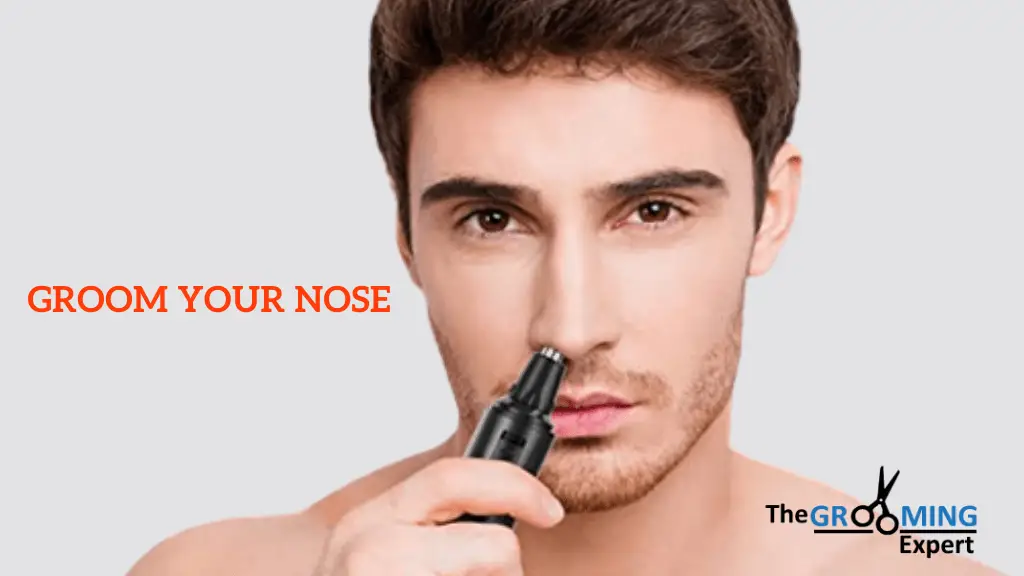 How to Groom Your Nose