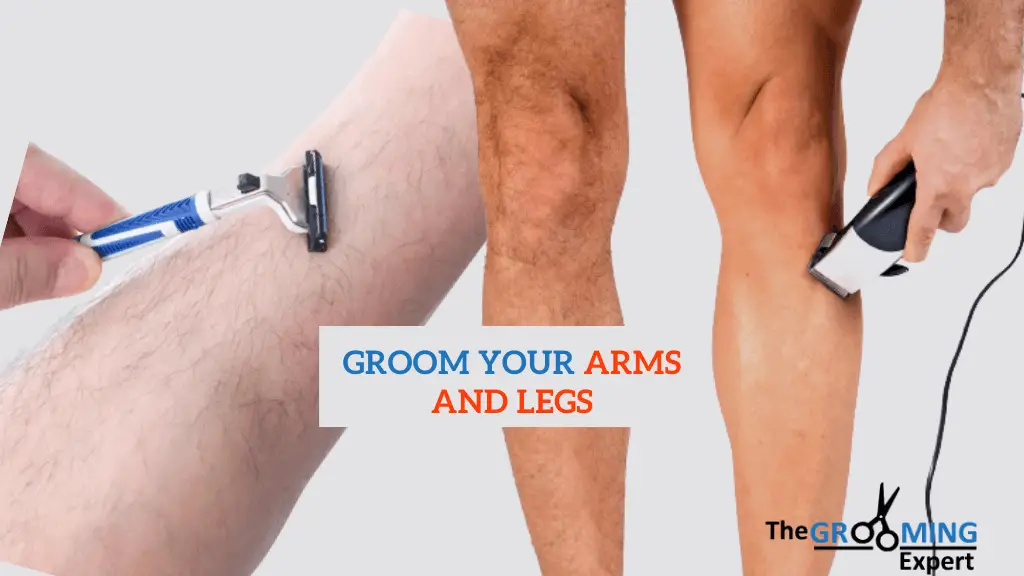 How to Groom your Arms and Legs