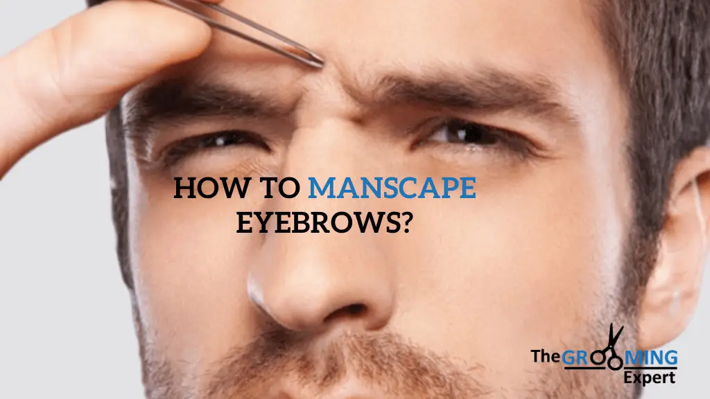 How to Manscape Eyebrows