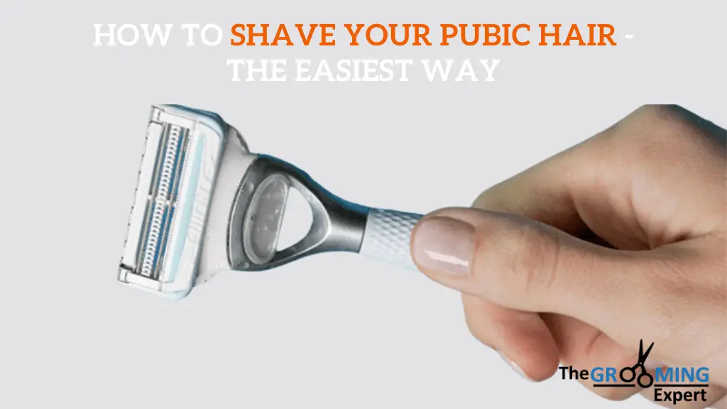 How to Shave Your Pubic Hair - the Easiest Way