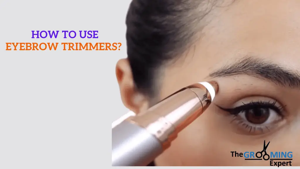 How to Use Eyebrow Trimmers