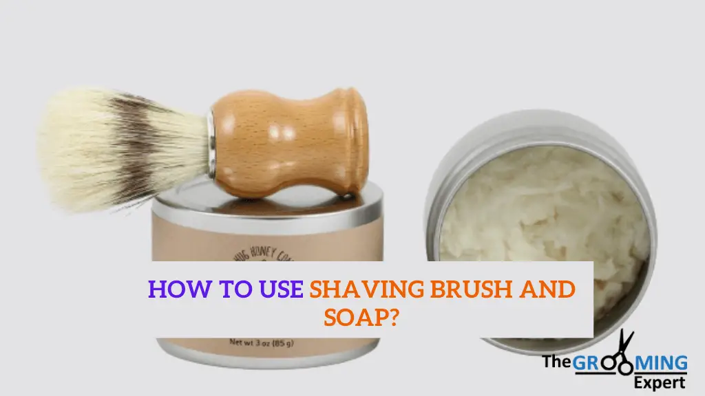 How to use shaving brush and soap