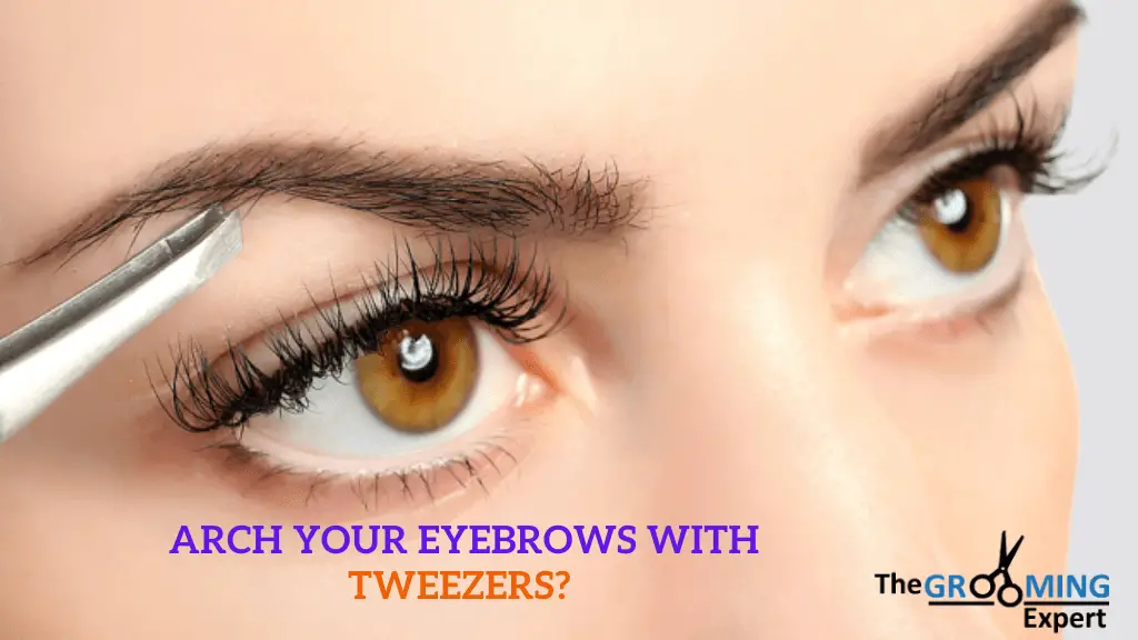 arch your eyebrows with tweezers