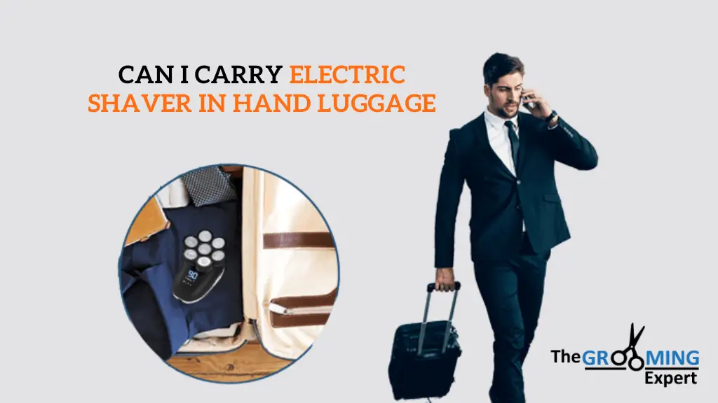 Can I Carry Electric Shaver in Hand Luggage