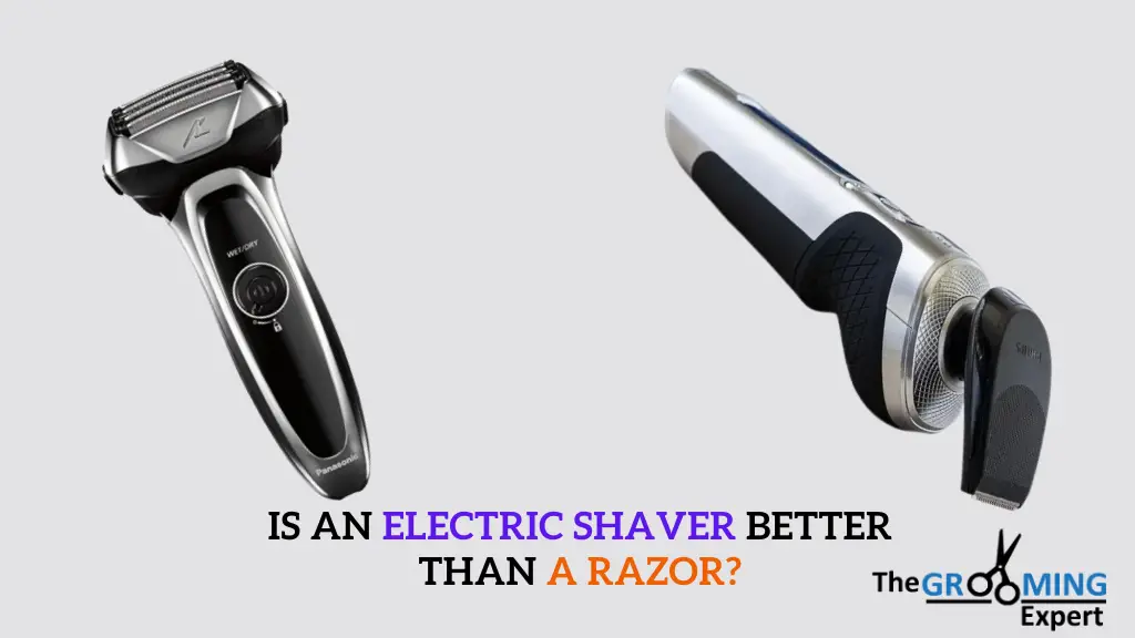 Is an electric shaver better than a razor
