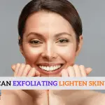 Can Exfoliating Lighten Skin
