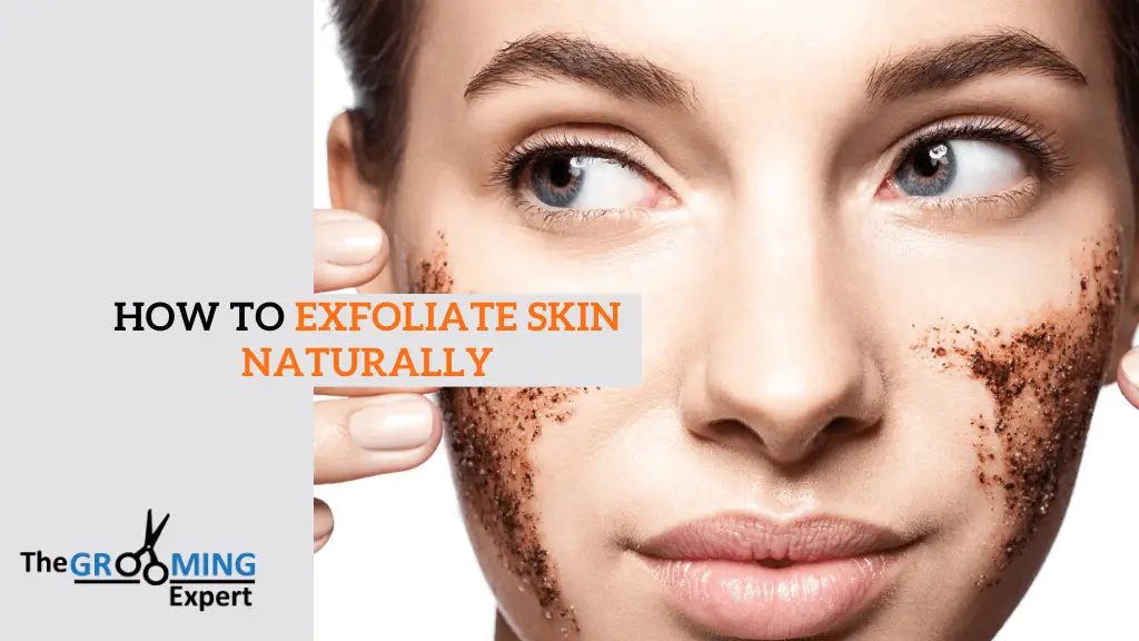 How to Exfoliate Skin Naturally