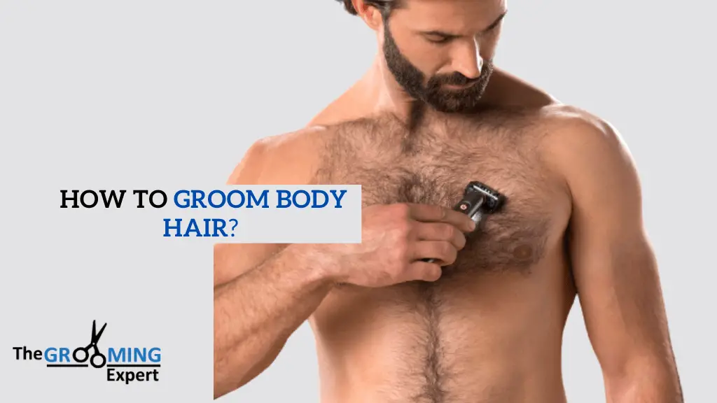 How to Groom Body Hair