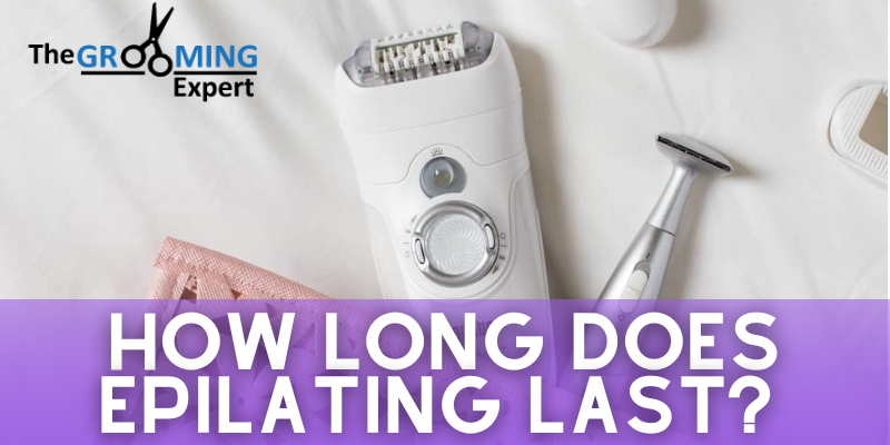 How Long Does Epilating Last