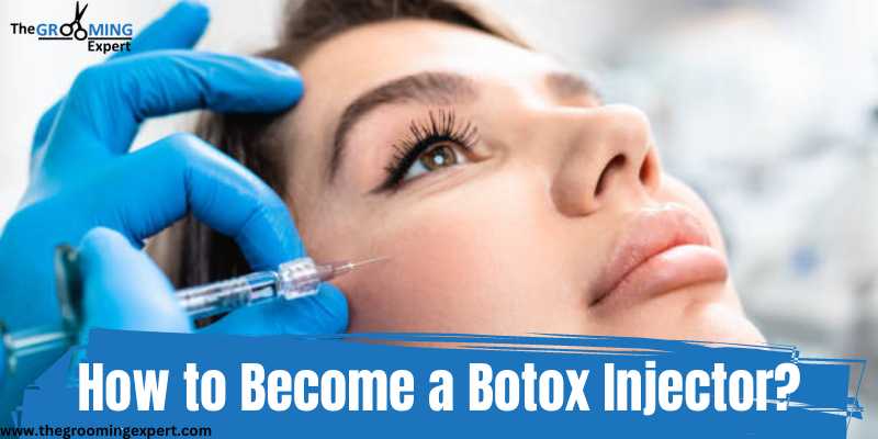 How to Become a Botox Injector?