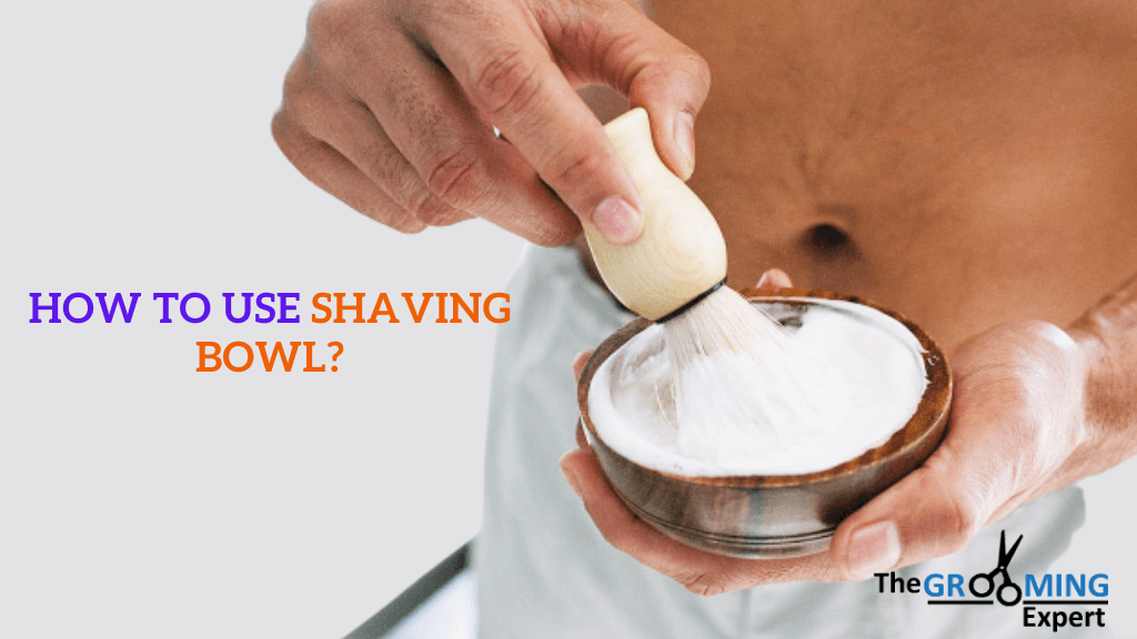 How to Use Shaving Bowl